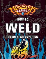 Cover of: Monster Garage: How to Weld Damn Near Anything (Motorbooks Workshop)