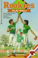 Cover of: Play Ball (Rookies, No 1)