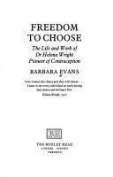 Cover of: Freedom to choose: the life and work of Dr. Helena Wright, pioneer of contraception