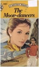 Cover of: The Moon-dancers (Harlequin Romances, 2031)