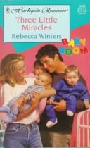 Cover of: Three Little Miracles (Baby Boom) | Rebecca Winters