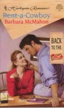 Cover of: Rent - A - Cowboy (Back To The Ranch) by Barbara McMahon