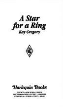 Cover of: A Star For A Ring by Kay Gregory, Kay Gregory