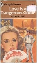 Cover of: Love is a dangerous game