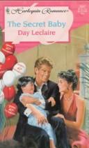 Cover of: The Secret Baby by Day Leclaire