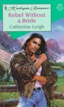 Cover of: Rebel Without A Bride by Leigh