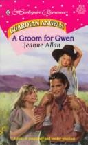 Cover of: Groom For Gwen (Guardian Angels) by Allan.