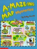 Cover of: A-Maze-Ing Map Mysteries