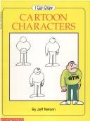 Cover of: I Can Draw Cartoon Characters (I Can Draw Series) by Jeff Nelson