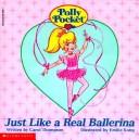 Cover of: Polly Pocket - Just Like a Real Ballerina: Just Like a Real Ballerina (Polly Pocket, No 2)