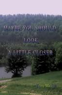 Cover of: Maybe You Should Look A Little Closer