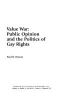 Cover of: Value War: Public Opinion and the Politics of Gay Rights