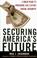 Cover of: Securing America's Future