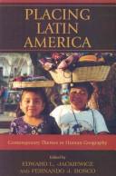 Cover of: Placing Latin America by edited by Edward L. Jackiewicz and Fernando J. Bosco.