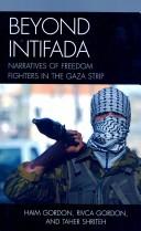 Cover of: Beyond Intifada: Narratives of Freedom Fighters in the Gaza Strip