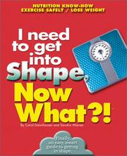 Cover of: I need to get in shape, now what?! by Carol Leonetti Dannhauser