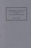 Nationalism, Devolution and the Challenge to the United Kingdom State by Arthur Aughey