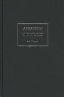 Cover of: Assassin !: 200 Years of British Political Murder