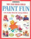 Cover of: Paint Fun (You & Your Child)