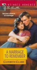 Cover of: A Marriage to Remember (Silhouette Intimate Moments No. 795) (Silhouette Intimate Movments , Vol 795) by Cathryn Clare
