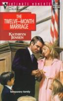Cover of: The Twelve - Month Marriage (Silhouette Intimate Moments No. 797) (Silhouette Intimate Movments , Vol 797) by Kathryn Jensen
