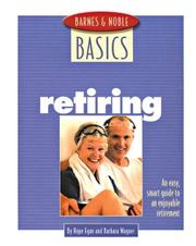 Cover of: Barnes and Noble Basics Retiring: An Easy, Smart Guide to an Enjoyable Retirement (Barnes & Noble Basics)