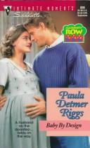 Cover of: Baby By Design  (Maternity Row) (Silhouette Intimate Moments, No 806) by Paula Detmer Riggs