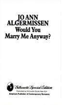 Cover of: Would You Marry Me Anyway by Jo Ann Algermissen