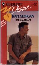 Cover of: Bachelor (Silhouette Desire, No 768) by Raye Morgan