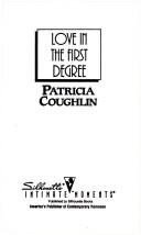 Cover of: Love In The First Degree (Romantic Traditions) | Patricia Coughlin