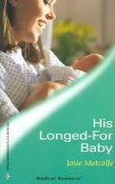 Cover of: His Longed-For Baby by Josie Metcalfe