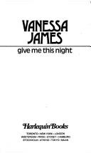 Cover of: Give Me This Night by Vanessa James