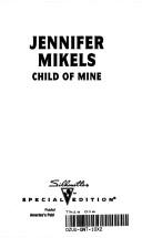 Cover of: Child Of Mine by Jennifer Mikels