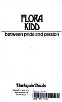 Cover of: Between Pride and Passion by Flora Kidd