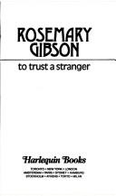 Cover of: To Trust A Stranger (Harlequin Presents/#1403) by Gibson