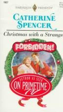 Cover of: Christmas With A Stranger  (Forbidden) by Catherine Spencer