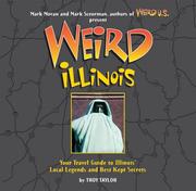 Cover of: Weird Illinois: Your Travel Guide to Illinois' Local Legends and Best Kept Secrets