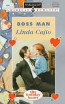 Cover of: Boss Man  (The Holiday Heart) by Linda Cajio