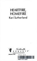 Cover of: Heartfire Homefire (Kari Sutherland, Silhouette Romance)
