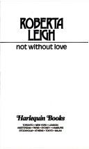 Not Without Love by Roberta Leigh