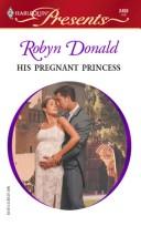 Cover of: His Pregnant Princess by Robyn Donald