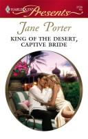 Cover of: King Of The Desert, Captive Bride (Harlequin Presents) by Jane Porter
