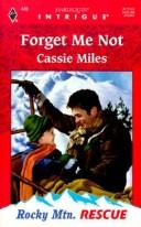 Cover of: Forget Me Not (Rocky Mountain Rescue) by Cassie Miles