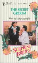 Cover of: Secret Groom (Surprise Brides) by Myrna Mackenzie