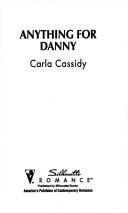 Cover of: Anything For Danny (Fabulous Father, Under The Mistletoe) by Carla Cassidy