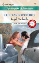 Cover of: The Takeover Bid (Larger Print) by Leigh Michaels