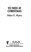 Cover of: To Wed At Christmas (Under The Mistletoe) by Helen R. Myers