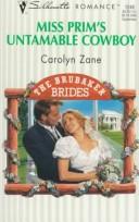 Cover of: Miss Prim'S Untamable Cowboy  (The Brubaker Brides) (Harlequin Silhouette, No 1248) by Zane