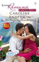 Cover of: His Pregnant Housekeeper by Caroline Anderson