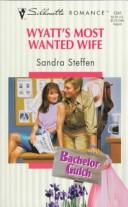 Cover of: Wyatt's Most Wanted Wife by Steffen